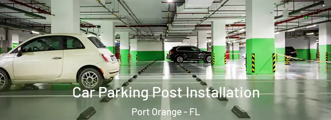 Car Parking Post Installation Port Orange - FL