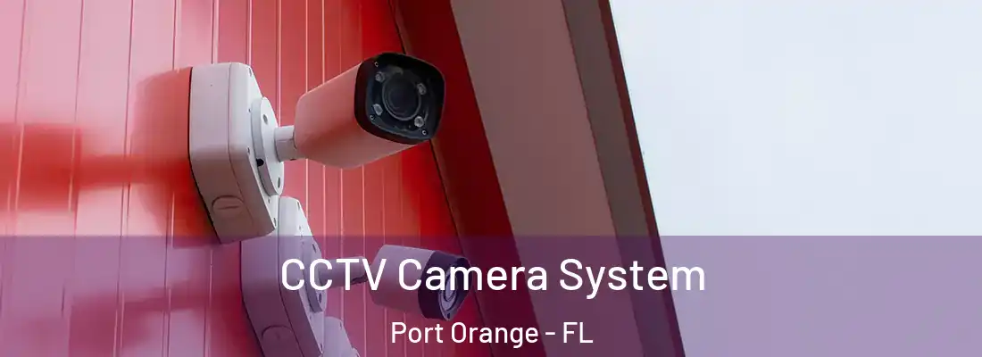  CCTV Camera System Port Orange - FL