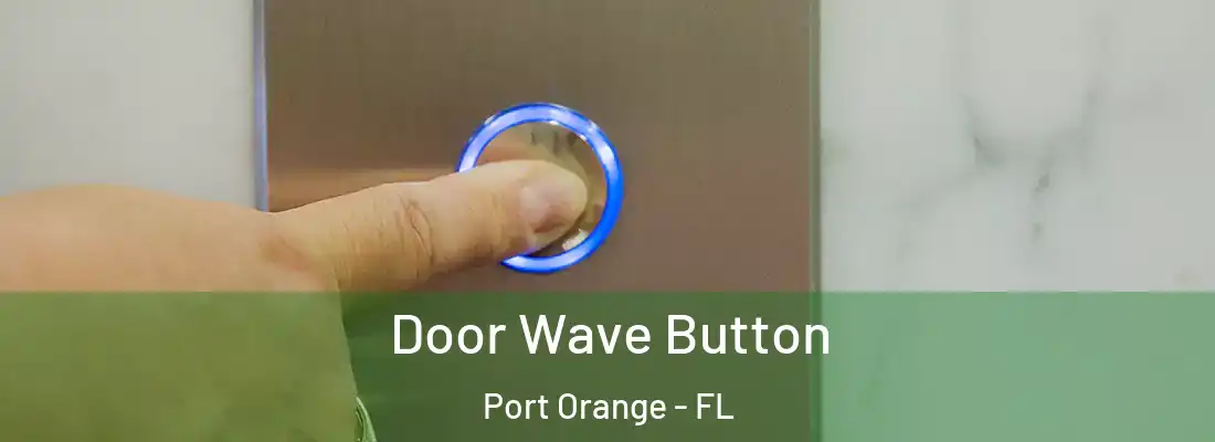 Door Wave Button Port Orange - FL