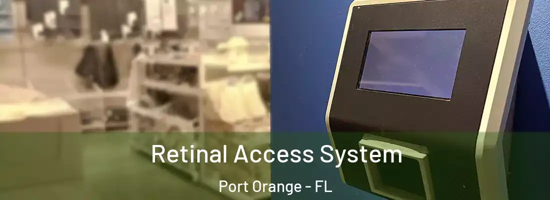 Retinal Access System Port Orange - FL
