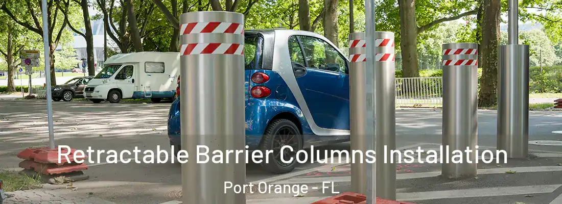Retractable Barrier Columns Installation Port Orange - FL
