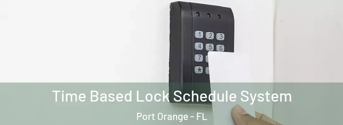 Time Based Lock Schedule System Port Orange - FL