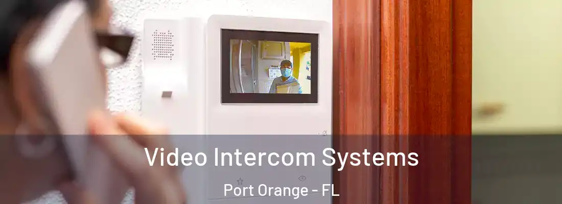 Video Intercom Systems Port Orange - FL