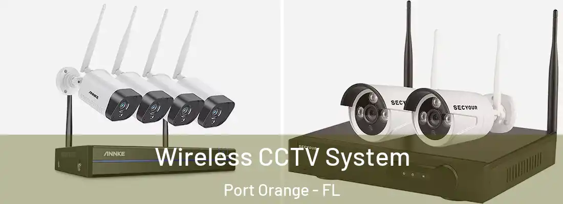 Wireless CCTV System Port Orange - FL